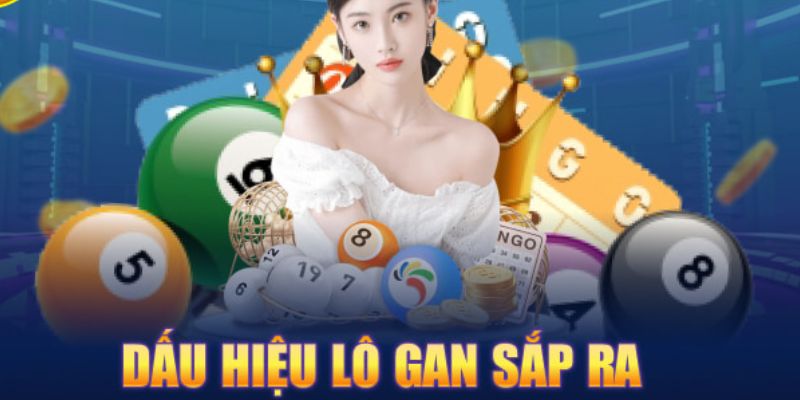 Dấu hiệu nhận biết lô gan sắp ra theo ngày