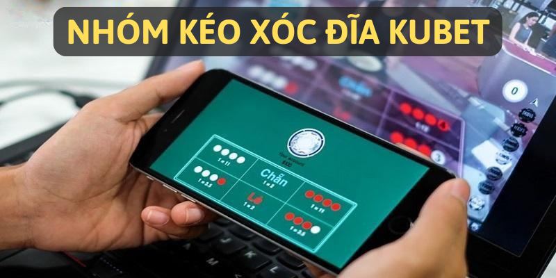 Hướng dẫn vào các nhóm kéo xóc đĩa Kubet