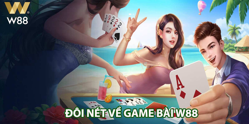 Đôi nét về Game bài W88