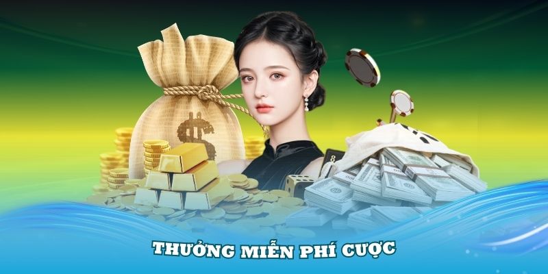 Thưởng miễn phí cược cho các thành viên đủ điều kiện