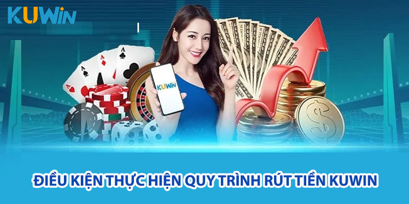 Điều kiện rút tiền Kuwin